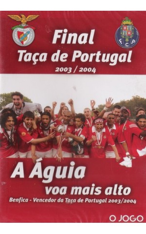 Final da Taça de Portugal 2003/2004: A Águia Voa Mais Alto [DVD]