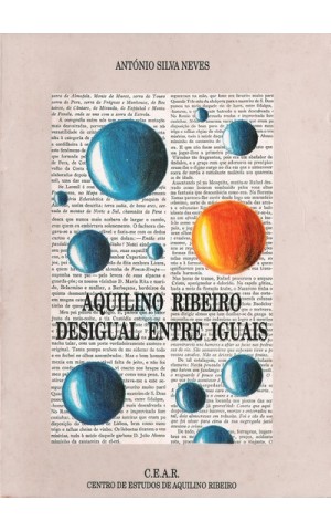 Aquilino Ribeiro - Desigual Entre Iguais | de António Silva Neves