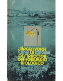 La Destrucción del Equilibrio Biológico | de Jürgen Voigt