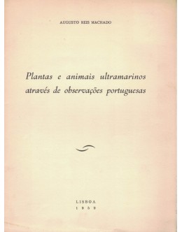 Plantas e Animais Ultramarinos Através de Observações Portuguesas | de Augusto Reis Machado