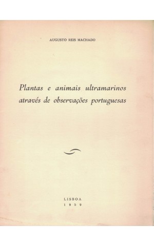 Plantas e Animais Ultramarinos Através de Observações Portuguesas | de Augusto Reis Machado