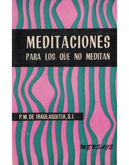 Meditaciones Para Los Que No Meditan | de Pedro Maria Iraolagoitia