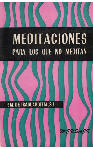 Meditaciones Para Los Que No Meditan | de Pedro Maria Iraolagoitia
