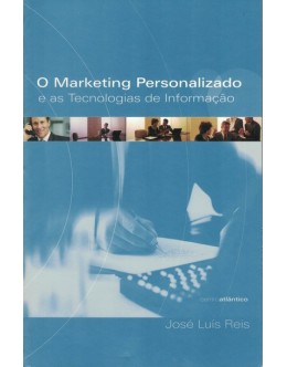 O Marketing Personalizado e as Tecnologias de Informação | de José Luís Reis