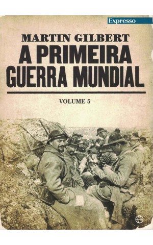 A Primeira Guerra Mundial - Volume V | de Martin Gilbert