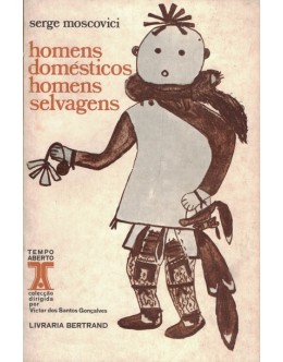 Homens Domésticos e Homens Selvagens | de Serge Moscovici