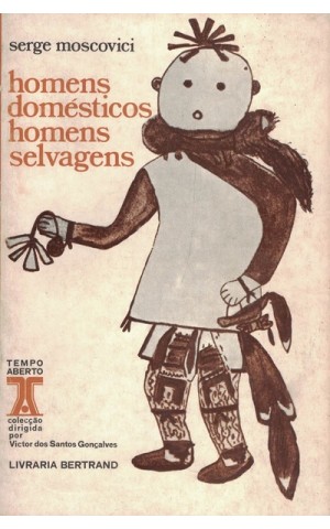 Homens Domésticos e Homens Selvagens | de Serge Moscovici