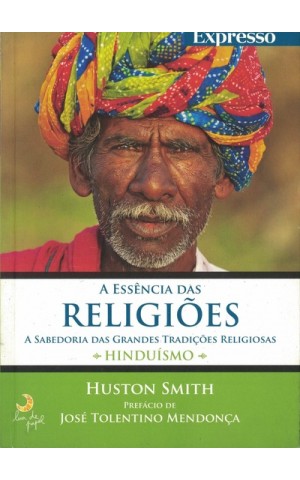 A Essência das Religiões: Hinduísmo | de Huston Smith