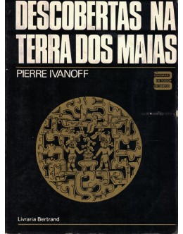 Descobertas na Terra dos Maias | de Pierre Ivanoff