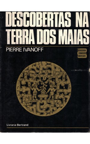Descobertas na Terra dos Maias | de Pierre Ivanoff