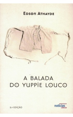 A Balada do Yuppie Louco | de Edson Athayde