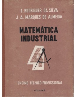Matemática Industrial  - 1.º Volume | de E. Rodrigues da Silva e J. A. Marques de Almeida