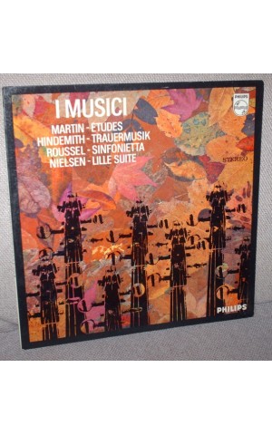 Frank Martin, Paul Hindemith, Albert Roussel e Carl Nielsen | I Musici: Etudes / Trauermusik / Sinfonietta / Lille Suite [LP]