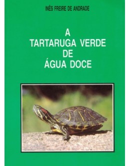 A Tartaruga Verde de Água Doce | de Inês Freire de Andrade