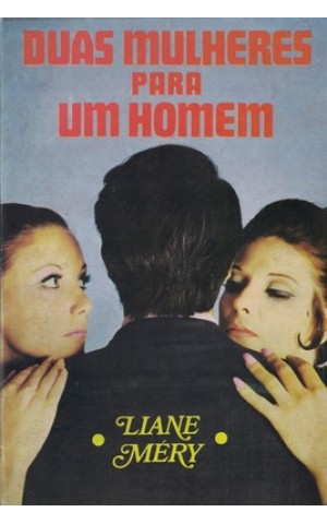 Duas Mulheres Para Um Homem | de Liane Méry