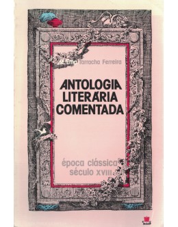 Antologia Literária Comentada - Século XVIII | de Maria Ema Tarracha Ferreira