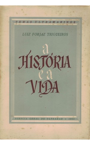A História e a Vida | de Luiz Forjaz Trigueiros