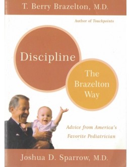 Discipline - The Brazelton Way | de T. Berry Brazelton e Joshua D. Sparrow