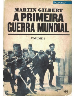 A Primeira Guerra Mundial [7 Volumes] | de Martin Gilbert, Rui Cardoso, Margarida Magalhães Ramalho e Ricardo Marques
