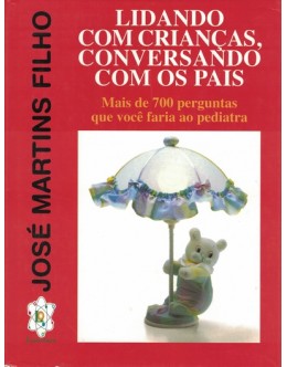 Lidando com Crianças, Conversando com os Pais - Volume 2 | de José Martins Filho