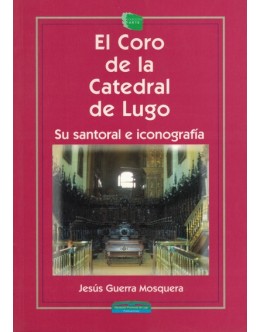 El Coro de la Catedral de Lugo | de Jesús Guerra Mosquera