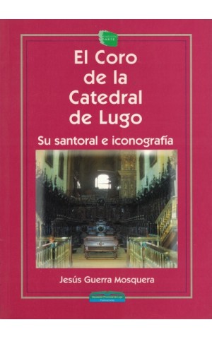 El Coro de la Catedral de Lugo | de Jesús Guerra Mosquera