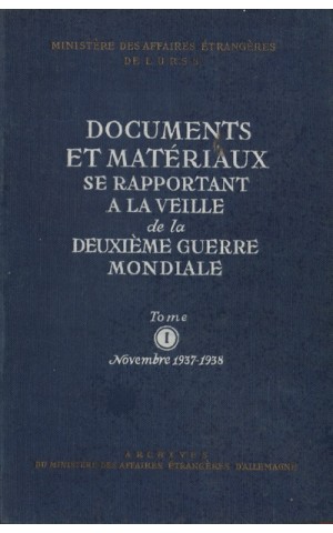 Documents et Matériaux se Rapportant a la Veille de la Deuxième Guerre Mondiale - Tome I - Novembre 1937-1938