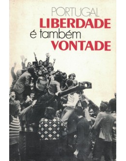 Portugal - Liberdade é Também Vontade