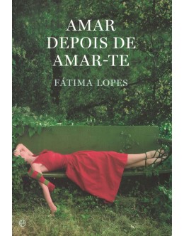 Amar Depois de Amar-te | de Fátima Lopes