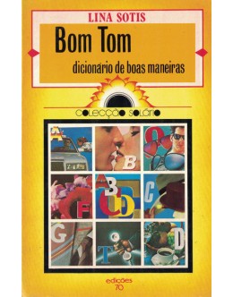 Bom Tom - Dicionário de Boas Maneiras | de Lina Sotis