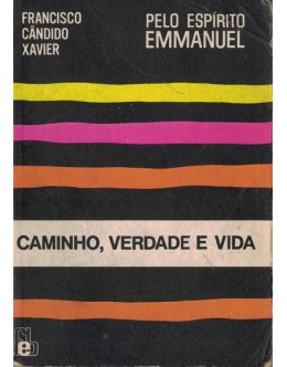 Caminho, Verdade e Vida | de Francisco Cândido Xavier / Emmanuel