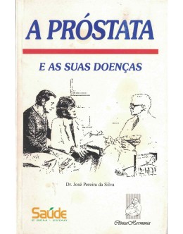 A Próstata e as Suas Doenças | de Dr. José Pereira da Silva