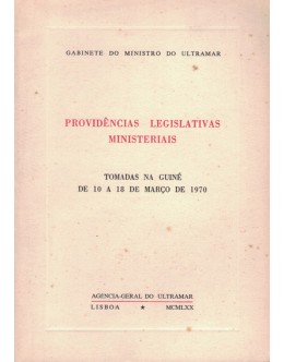 Providências Legislativas Ministeriais Tomadas na Guiné de 10 a 18 de Março de 1970
