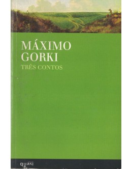 Três Contos | de Máximo Gorki