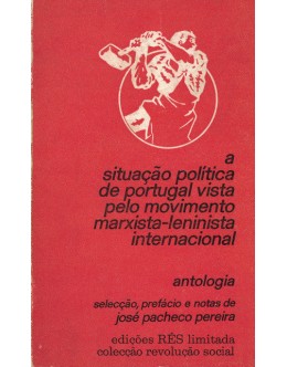 A Situação Política de Portugal Vista Pelo Movimento Marxista-Leninista Internacional | de José Pacheco Pereira