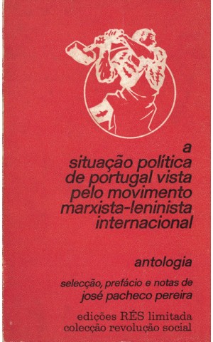 A Situação Política de Portugal Vista Pelo Movimento Marxista-Leninista Internacional | de José Pacheco Pereira