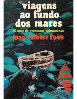 Viagens ao Fundo dos Mares | de Jean-Albert Foëx