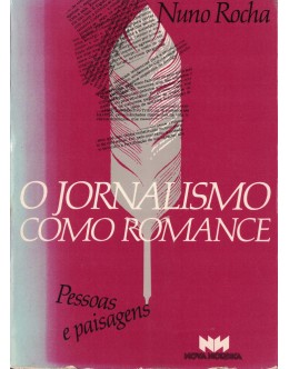 O Jornalismo Como Romance | de Nuno Rocha