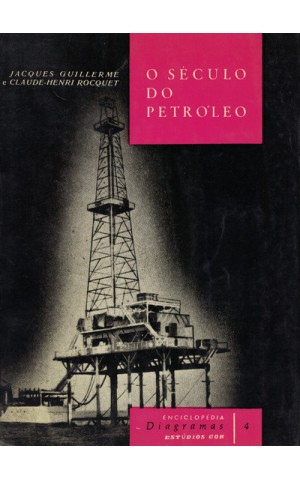 O Século do Petróleo | de Jacques Guillerme e Claude-Henri Rocquet