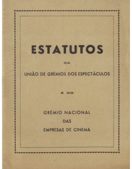 Estatutos da União de Grémios dos Espectáculos e do Grémio Nacional das Empresas de Cinema