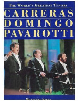 The World's Greatest Tenors: Carreras, Domingo, Pavarotti | de Millicent Jones