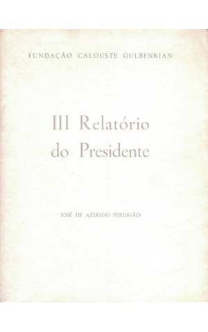III Relatório do Presidente | de José de Azeredo Perdigão