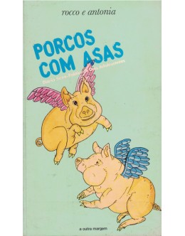 Porcos Com Asas | de Rocco e Antonia