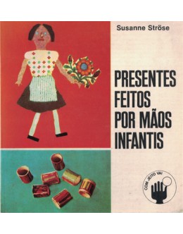 Presentes Feitos Por Mãos Infantis | de Susanne Ströse