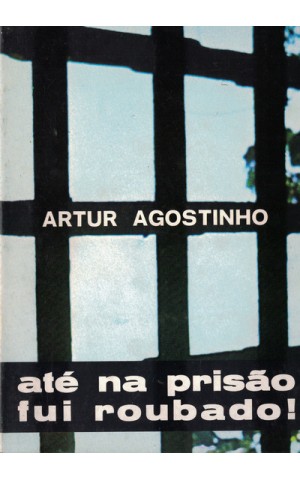 Até Na Prisão Fui Roubado! | de Artur Agostinho