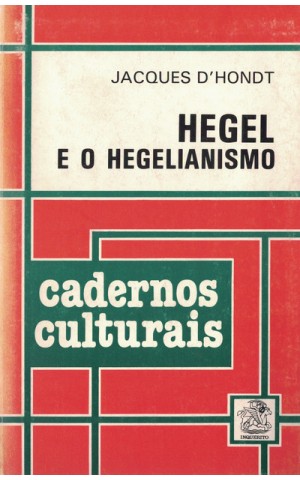 Hegel e o Hegelianismo | de Jacques D'Hondt