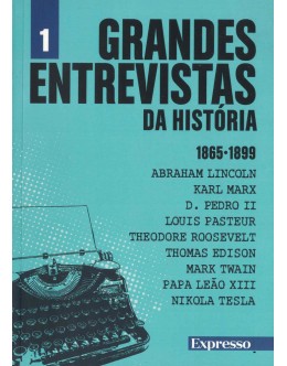 Grandes Entrevistas da História 1865-1899