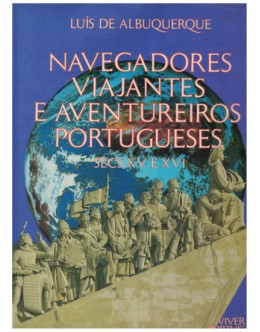 Navegadores, Viajantes e Aventureiros Portugueses - Sécs. XV e XVI - 1.º Volume | de Luís de Albuquerque