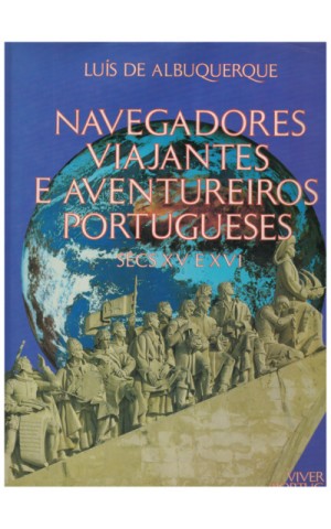 Navegadores, Viajantes e Aventureiros Portugueses - Sécs. XV e XVI - 1.º Volume | de Luís de Albuquerque