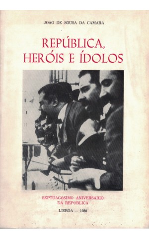 República, Heróis e Ídolos | de João de Sousa da Câmara